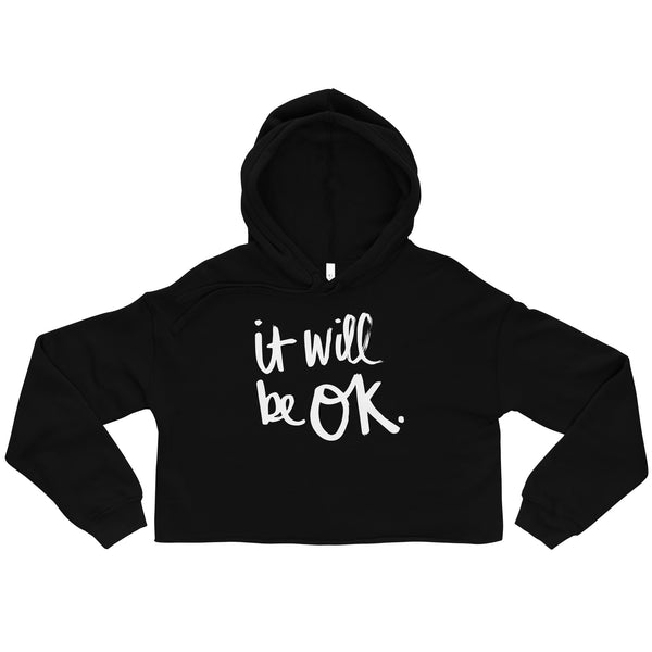 It Will be OK - Fleece Crop Hoodie