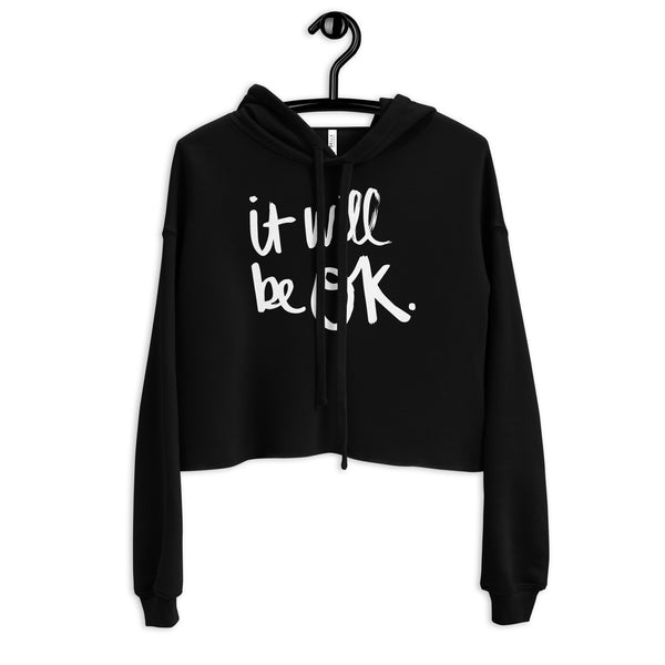 It Will be OK - Fleece Crop Hoodie