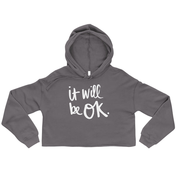 It Will be OK - Fleece Crop Hoodie